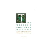 The Writer's Portable Mentor: A Guide to Art, Craft, and the Writing Life, Second Edition