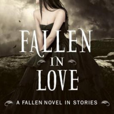 Fallen in Love: A Fallen Novel in Stories