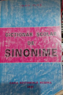 Dicționar școlar de SINONIME - Ioan Ilaș foto