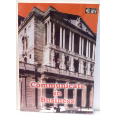 COMMUNICATE IN BUSINESS , BUSINESS ISSUES , WORK BOOK FOR BUSINESS ISSUES , editie coordonata de MARIANA NICOLAE , 2001