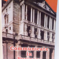 COMMUNICATE IN BUSINESS , BUSINESS ISSUES , WORK BOOK FOR BUSINESS ISSUES , editie coordonata de MARIANA NICOLAE , 2001