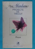 Ana Blandiana &ndash; Proiecte de trecut ( prima editie )