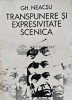 Transpunere si Expresivitate Scenica - C. Gh. Neacsu, 1971, 181 pagini, Teatru, Editura Academia, Romana, Coperta Brosata