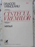 Cantecul Vremilor Versuri - Dragos Vrinceanu, Editia Princeps (850 ex.), 1975, Cartea Romaneasca, Poezie