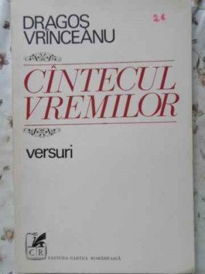 CANTECUL VREMILOR VERSURI (PRINCEPS. 850 EX.)-DRAGOS VRINCEANU foto