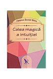 Calea Magică A Intuiției - Paperback brosat - Florence Scovel Shinn - For You