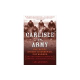Carlisle vs. Army: Jim Thorpe, Dwight Eisenhower, Pop Warner, and the Forgotten Story of Football's Greatest Battle