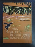 TARA INVALUITA IN PARFUMUL RASINILOR - Arkady Fiedler