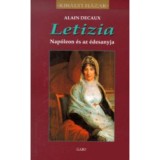 Letizia - Nap&oacute;leon &eacute;s az &eacute;desanyja - Nap&oacute;leon &eacute;s az &eacute;desanyja - Alain Decaux