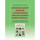 K&eacute;pess&eacute;gfejlesztő program a kisiskol&aacute;skori tanul&aacute;si zavarok korrekci&oacute;j&aacute;hoz I. - Tan&iacute;t&oacute;i seg&eacute;dlet a &quot;Nebul&oacute; 1.&quot; c&iacute;mű k&eacute;pess&eacute;gfejlesztő feladatgyűjtem&eacute;n