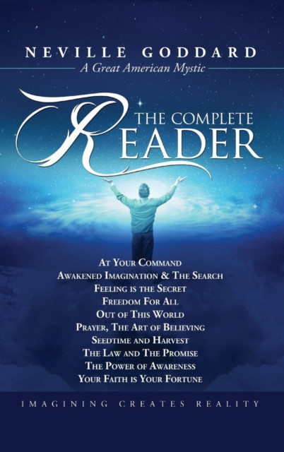 Neville Goddard: The Complete Reader