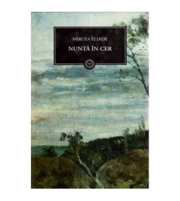 Mircea Eliade - Nunta in cer (Vol.13) - 111930 foto
