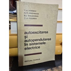 Autoexcitarea si autopendularea in sistemele electrice - V. A. Venikov, N. D. Anisimova, A. I. Dolghinov, D. A. Fedorov