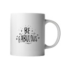 Cana alba personalizata cu mesajul Be Fabulous, INOVATIX&reg;. 330ml