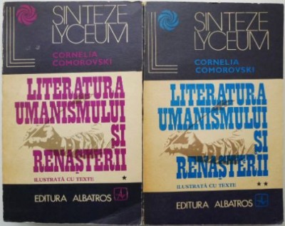 Literatura umanismului si Renasterii (2 volume) &amp;ndash; Cornelia Comorovski foto