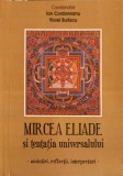 MIRCEA ELIADE SI TENTATIA UNIVERSULUI. AMINTIRI, REFLECTII, INTERPRETARI-ION CORDONEANU, VIOREL BURLACU