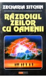 Zecharia Sitchin - Războiul zeilor cu oamenii