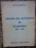 SPIONAJUL MAGHIAR IN ROMANIA 1918-1940 - Ioan Dumitru - 1990