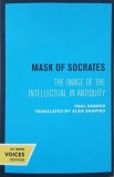 Mask of Socrates. The Image of the Intellectual in Antiquity - Paul Zanker