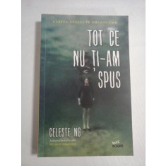 TOT CE NU TI-AM SPUS (roman) - Celeste NG