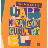 &Uacute;jabb narancsok gurulnak el - Moh&aacute;csi Bal&aacute;zs