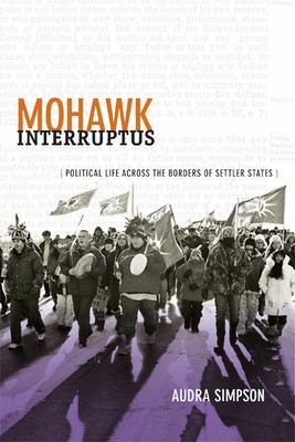 Mohawk Interruptus: Political Life Across the Borders of Settler States foto