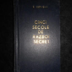 E. Cerneak - Cinci secole de razboi secret (1968, editie cartonata)