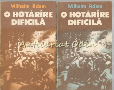 O Hotarare Dificila I, II - Wilhelm Adam foto