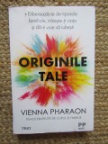 Originile tale. Elibereaza-te de tiparele familiale, traieste-ti viata si da-ti voie sa iubesti - Vienna Pharaon