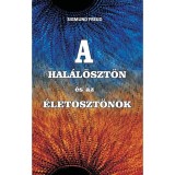A hal&aacute;l&ouml;szt&ouml;n &eacute;s az &eacute;let&ouml;szt&ouml;n&ouml;k - Sigmund Freud