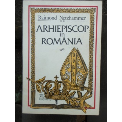 ARHIEPISCOP IN ROMANIA - RAIMOND NETZHAMMER foto