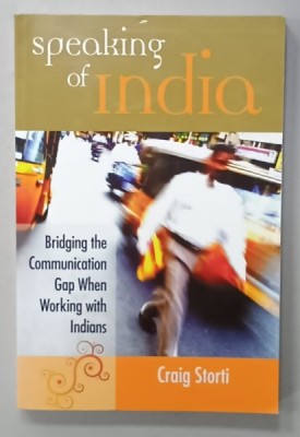 SPEAKING OF INDIA , BRIDGING THE COMMUNICATION GAP WHEN WORKING WITH INDIANS by CRAIG STORTI , 2007 foto