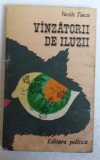 (C481) VASILE TINCU - VANZATORII DE ILUZII