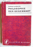 Philosophie der Gegenwart / Ludwig Landgrebe
