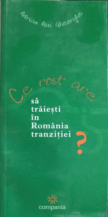 CE ROST ARE SA TRAIESTI IN ROMANIA TRANZITIEI?-ADRIAN ALUI GHEORGHE-249023