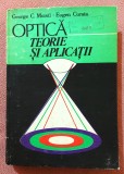 Optica. Teorie si aplicatii. Editura Tehnica, 1986 - George C. Moisil, Eugen Curatu