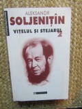 ALEKSANDR SOLJENITIN - VITELUL SI STEJARUL volumul 2
