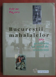 Adrian Majuru - Bucurestii mahalalelor sau periferia ca mod de existenta