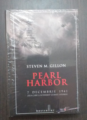 PEARL HARBOR - 7 DEC 1941 - ZIUA CARE A SCHIMBAT ISTORIA - STEVEN M. GILLON foto