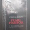 PEARL HARBOR - 7 DEC 1941 - ZIUA CARE A SCHIMBAT ISTORIA - STEVEN M. GILLON
