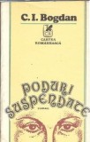 Poduri Suspendate, C. I. Bogdan, 1982, Editura Cartea Romanesca, Literatura Clasica Romana