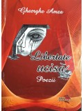 Gheorghe Amza - Libertate ucisa - Poezii (dedicatie) (Editia: 2016)