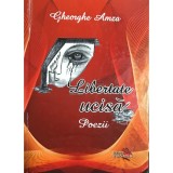Gheorghe Amza - Libertate ucisa - Poezii (dedicatie) (Editia: 2016)