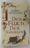 DER FLUCH DER GAUKLER (BLESTEMUL JONGLERILOR ) von KAREN MAITLAND, TEXT IN LIMBA GERMANA , 2013