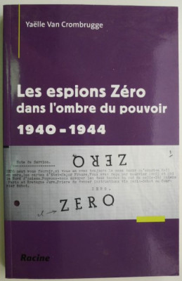 Les espions Zero dans l&amp;#039;ombre du pouvoir 1940-1944 &amp;ndash; Yaelle Van Crombrugge foto