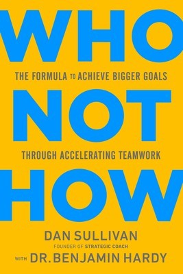 Who Not How The Formula to Achieve Bigger Goals Through Accelerating Teamwork foto
