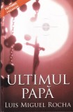 Luis Miguel Rocha - Ultimul Papa