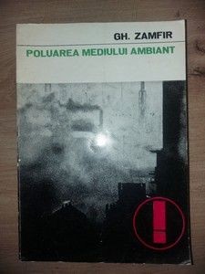 Poluarea mediului ambiant vol 1 - Gh. Zamfir