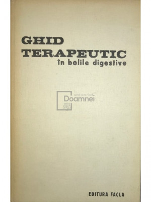 Ion Atanasescu (coord.) - Ghid terapeutic &amp;icirc;n bolile digestive (editia 1978) foto