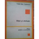 Vasile Dem. Zamfirescu - Etica si etologie (Editia: 1982)